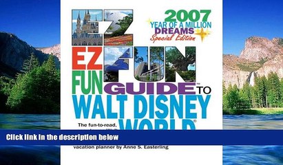 READ FULL  EZ Fun Guide to Walt Disney World 2007: Year of a Million Dreams Special Edition  READ