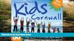 Must Have  Kids Cornwall: 50 Things to Do in Cornwall Right Now!  READ Ebook Full Ebook