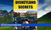 Big Deals  Disneyland Secrets: 2015 Guide Offering Tips, Tricks and Fun  Full Ebooks Most Wanted