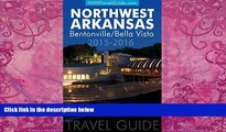 Books to Read  The Northwest Arkansas Travel Guide: Bentonville/Bella Vista  Best Seller Books