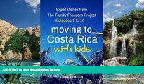Books to Read  Moving to Costa Rica with Kids: Episodes 1 to 10: Expat Stories from the Family