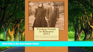READ NOW  Finding Family in Romania 2013: This is the tale of a month long adventure in Romania