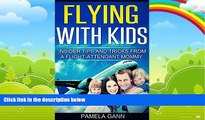 Big Deals  Flying with Kids: Insider Tips and Tricks from a Flight Attendant Mommy  Best Seller