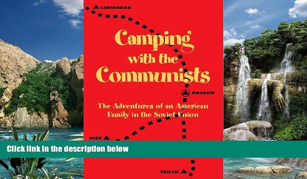 Big Deals Camping with the Communists: The Adventures of an American Family in the Soviet Union