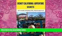 Big Deals  Disney California Adventure Secrets: 2015 Guide Offering Tips, Tricks and Fun  Best