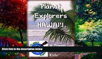 Big Deals  Planet Explorers Hawaii: A Travel Guide for Kids  Best Seller Books Most Wanted