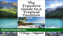 Big Deals  The Travelers Guide to a Tropical Vacation  Best Seller Books Most Wanted