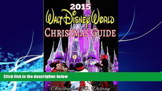 Big Deals  2015 Walt Disney World Christmas Guide: An Unofficial Guide to Help Plan Your Disney