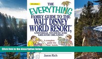 Full Online [PDF]  The Everything Family Guide to the Walt Disney World Resort: Universal Studios,