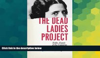 READ FULL  The Dead Ladies Project: Exiles, Expats, and Ex-Countries  READ Ebook Full Ebook