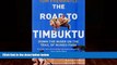 Big Deals  The Road to Timbuktu  Full Ebooks Most Wanted
