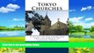 Big Deals  Tokyo Churches: A Guide to the Churches and Cathedrals of Central Tokyo  Best Seller
