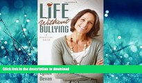 Read books  Life Without Bullying: A Practical Guide (10-Step Empowerment) online for ipad
