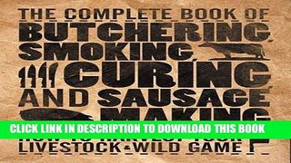 [PDF] The Complete Book of Butchering, Smoking, Curing, and Sausage Making: How to Harvest Your