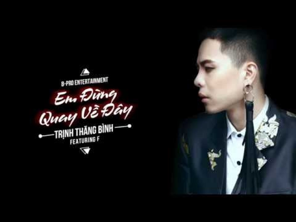 Em Đừng Quay về Đây | Trịnh Thăng Bình | Teaser
