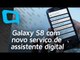 Galaxy S8 com novo serviço de assistente digital - Hoje no TecMundo