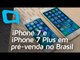 iPhone 7 e iPhone 7 Plus em pré-venda no Brasil - Hoje no TecMundo