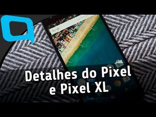 Vazam informações do Pixel e do Pixel XL - Hoje no TecMundo