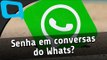 Senhas em conversas do WhatsApp? - Hoje no TecMundo