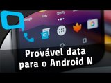 Provável data para o Android N, iPhone 