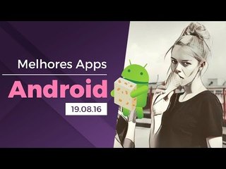 Melhores apps para Android: (19/08/2016) - Baixaki Android