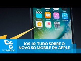 iOS 10: tudo sobre o novo SO mobile da Apple