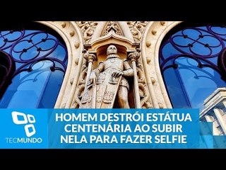 Homem destrói estátua centenária ao subir nela para fazer selfie