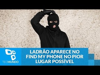 Ladrão aparece no Find My Phone no pior lugar possível
