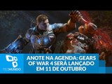 Anote na agenda: Gears of War 4 será lançado em 11 de outubro