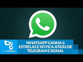 WhatsApp ganha 6 estrelas e só fica atrás de Telegram e Signal