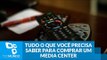 Tudo o que você precisa saber para comprar um media center