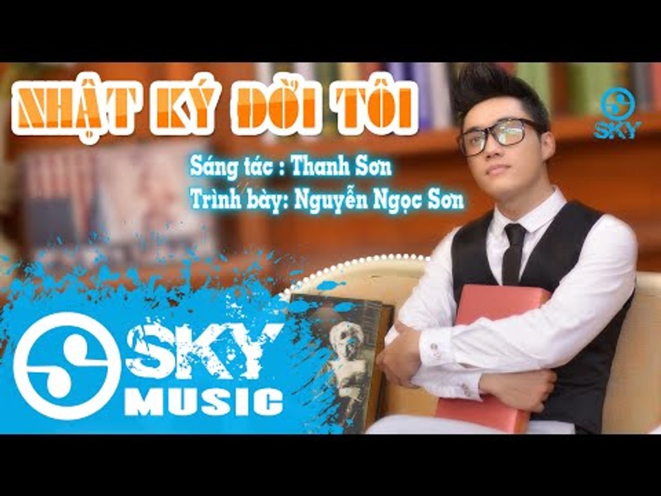 Nhật Ký Đời Tôi - Nguyễn Ngọc Sơn (Trích Album Vol 1 - Tuyệt Phẩm Khúc Tình Xưa)