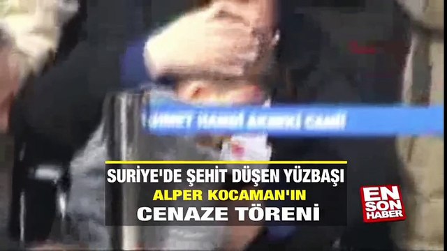 Suriye'de şehit düşen Yüzbaşı Alper Kocaman'ın cenaze töreni