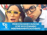 Pânico na Band causa na CCXP 2015 e é banido indefinidamente do evento