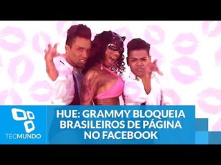 HUE: Grammy bloqueia brasileiros de página no Facebook