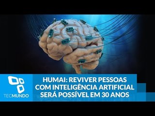 HUMAI: reviver pessoas com inteligência artificial será possível em 30 anos