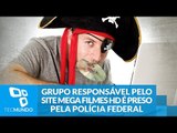 Grupo responsável pelo site Mega Filmes HD é preso pela Polícia Federal