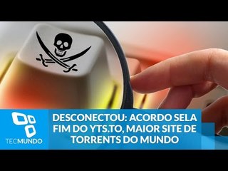 Desconectou: acordo sela fim do YTS.to, maior site de torrents do mundo