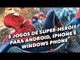 5 jogos de super heróis para Android, iPhone e Windows Phone - Baixaki