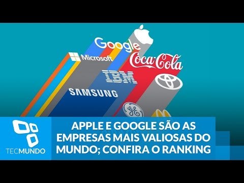 Apple e Google são as empresas mais valiosas do mundo