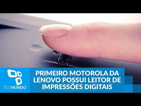 Primeiro smartphone Motorola da Lenovo possui leitor de impressões digitais