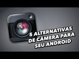 5 alternativas de câmera para seu Android -  TecMundo