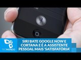 Siri bate Google Now e Cortana e é a assistente pessoal mais 'satisfatória'