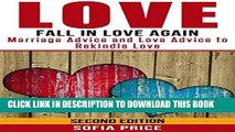 Ebook Love: Fall In Love Again: Marriage Advice and Love Advice to Rekindle Love (Dating Advice,