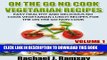 Ebook On The Go No Cook Vegetarian Recipes (Volume 1) (Easy Healthy and Delicious No Cook