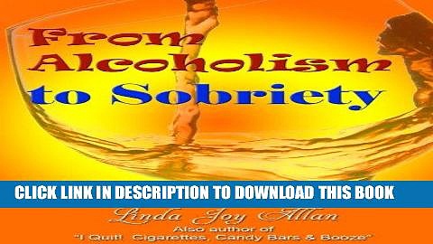 Read Now From Alcoholism to Sobriety:  How I Went from a Life of Uncontrollable Drinking to