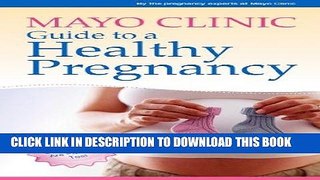 Ebook Mayo Clinic Guide to a Healthy Pregnancy: From Doctors Who Are Parents, Too! Free Read