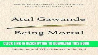 Ebook Being Mortal: Medicine and What Matters in the End Free Read