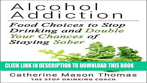 Ebook Alcohol addiction: Recovery Nutrition For The First Six Months Sober: Super Health after