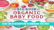 Best Seller The Big Book of Organic Baby Food: Baby PurÃ©es, Finger Foods, and Toddler Meals For